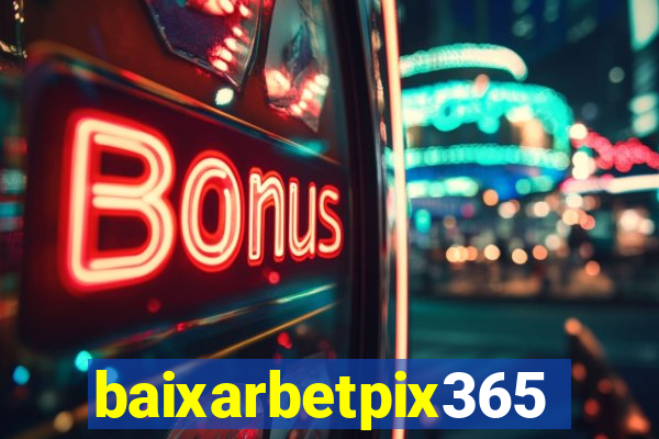 baixarbetpix365