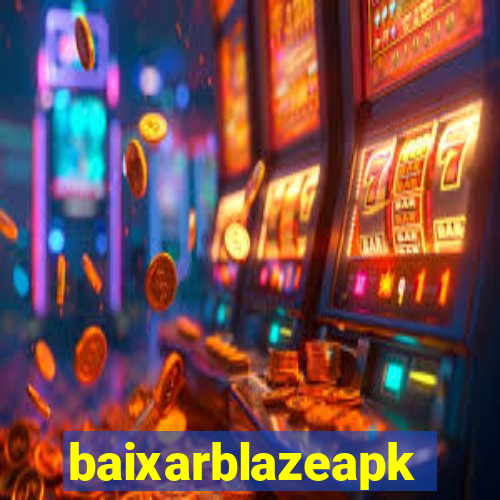 baixarblazeapk