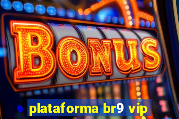 plataforma br9 vip