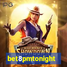 bet8pmtonight