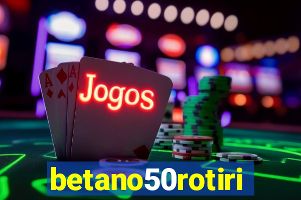 betano50rotiri