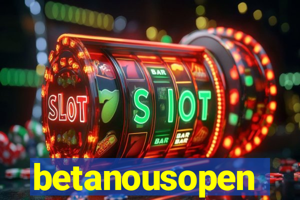 betanousopen