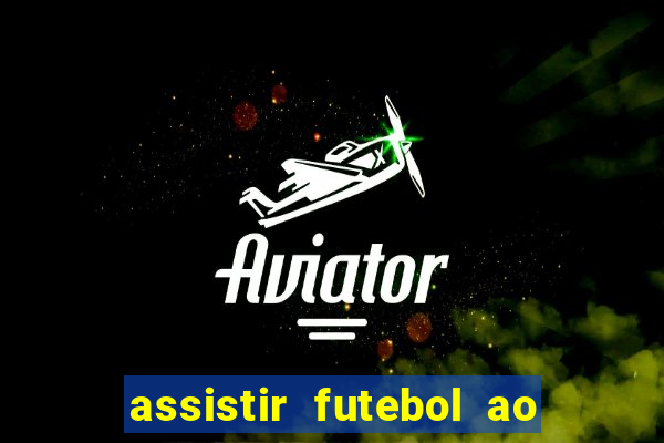 assistir futebol ao vivo futemax real madrid