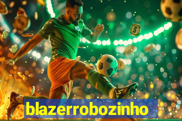 blazerrobozinho