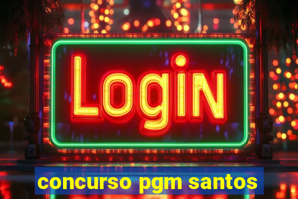 concurso pgm santos