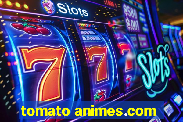 tomato animes.com