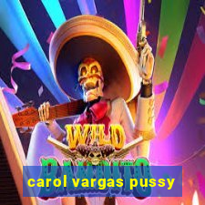 carol vargas pussy