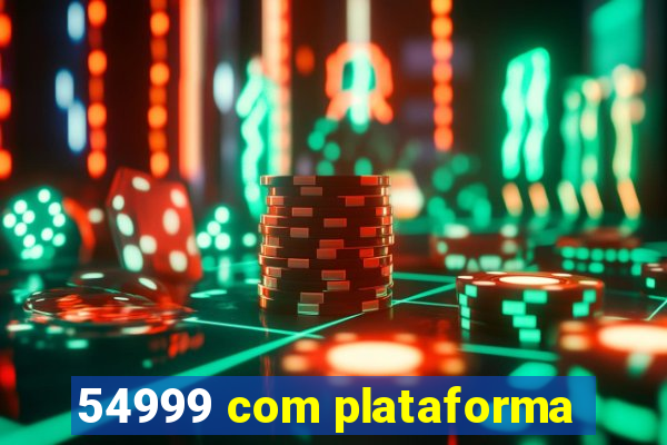 54999 com plataforma