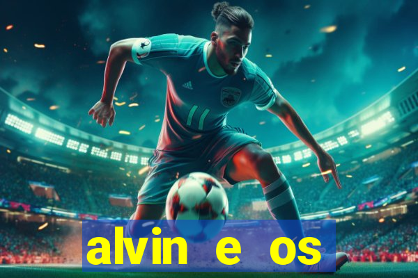 alvin e os esquilos 3 filme completo dublado