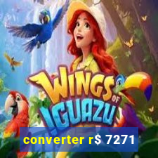 converter r$ 7271