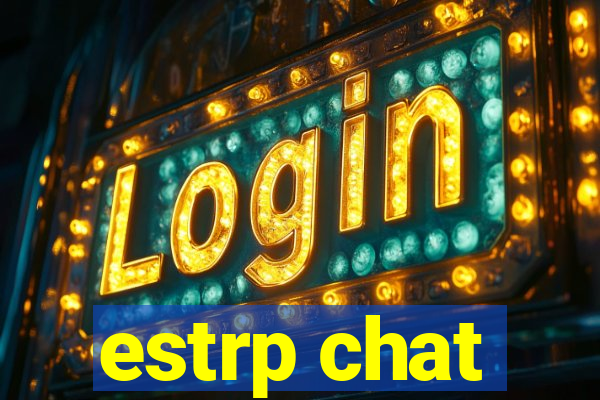 estrp chat