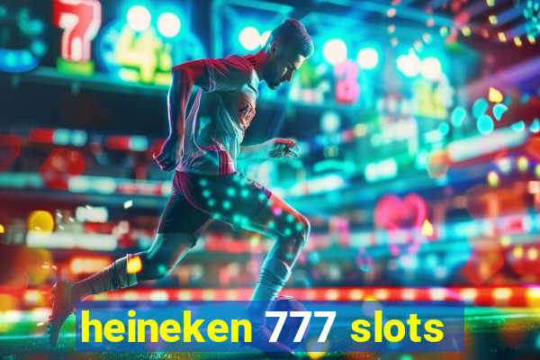 heineken 777 slots