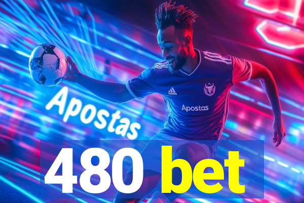 480 bet