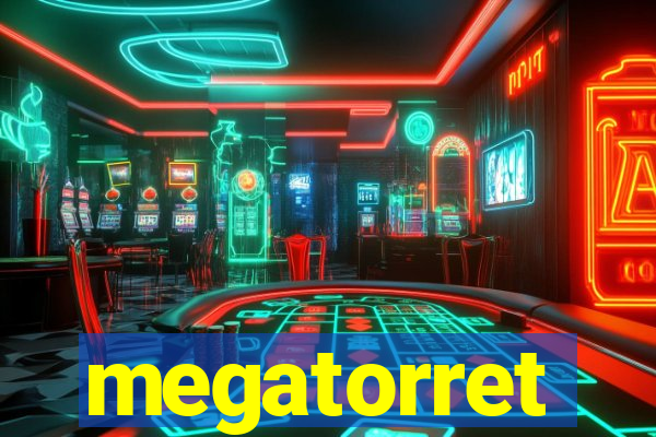 megatorret