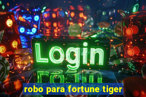 robo para fortune tiger