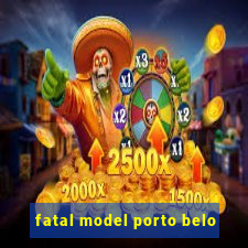 fatal model porto belo