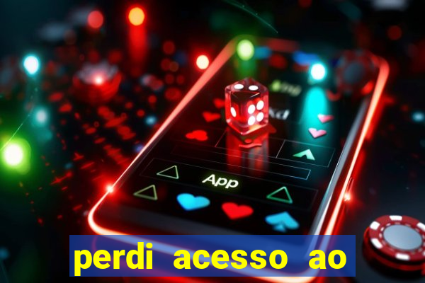 perdi acesso ao google authenticator