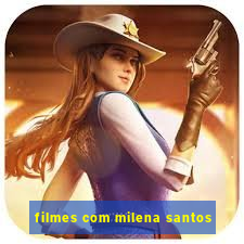 filmes com milena santos