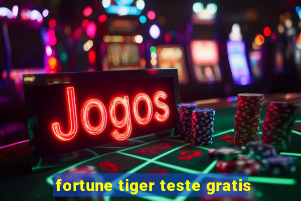 fortune tiger teste gratis