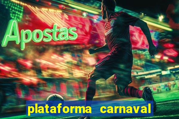 plataforma carnaval 777 bet