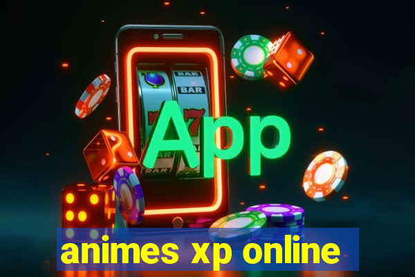 animes xp online