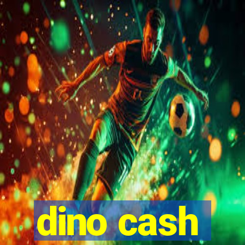 dino cash