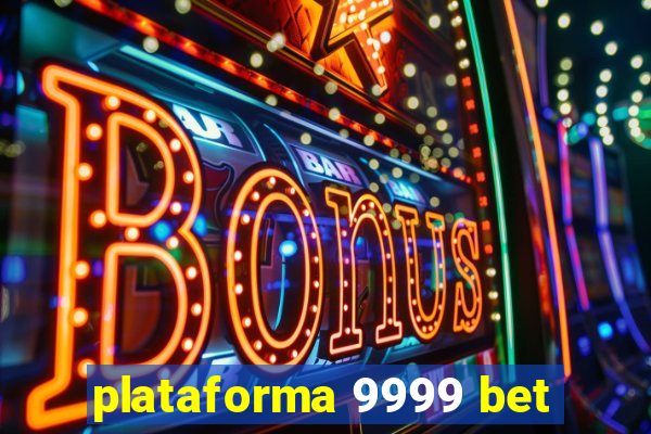 plataforma 9999 bet