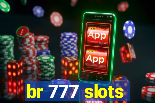 br 777 slots