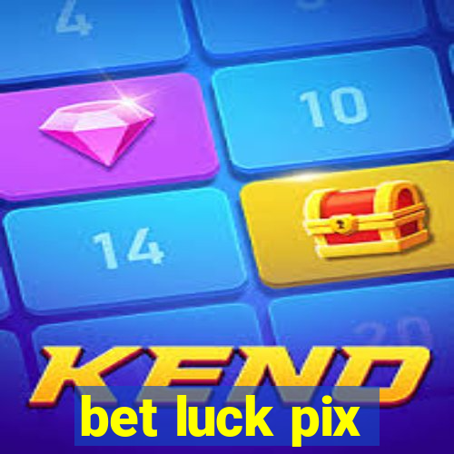 bet luck pix