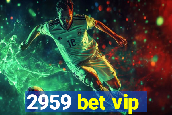 2959 bet vip