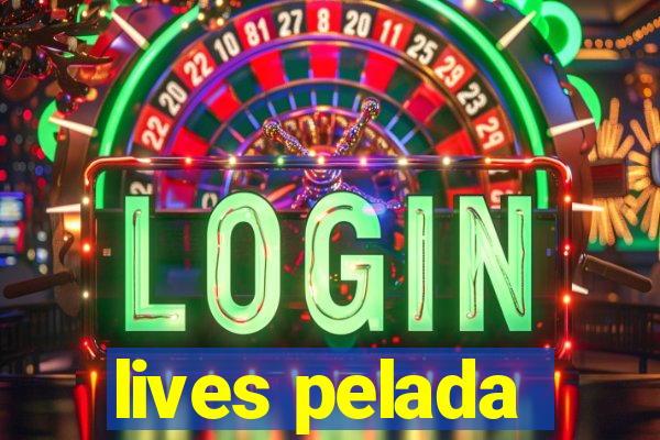 lives pelada