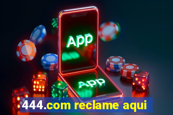 444.com reclame aqui