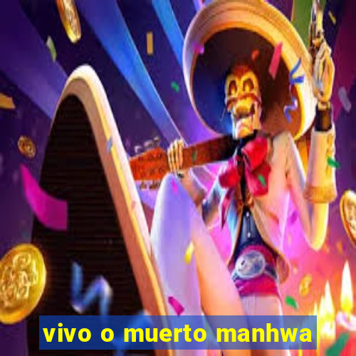 vivo o muerto manhwa