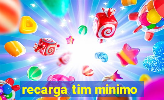 recarga tim minimo