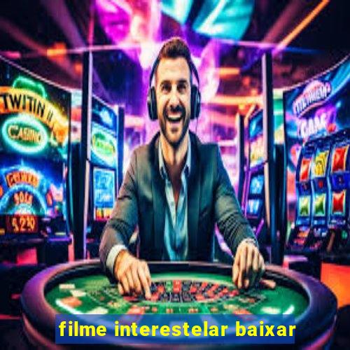 filme interestelar baixar