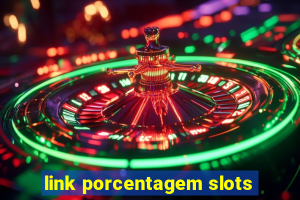 link porcentagem slots