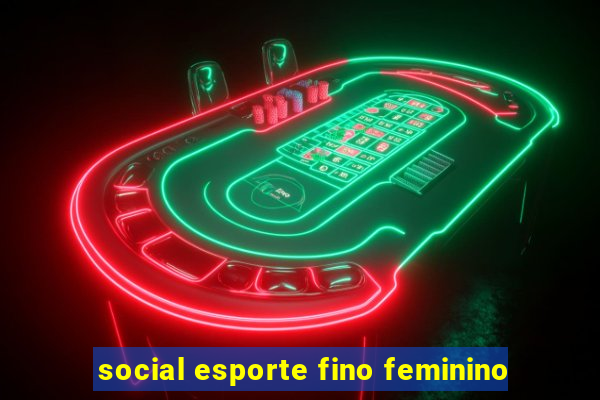 social esporte fino feminino