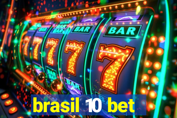 brasil 10 bet