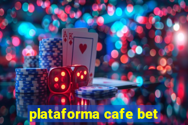 plataforma cafe bet