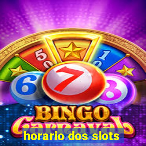 horario dos slots