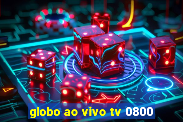 globo ao vivo tv 0800