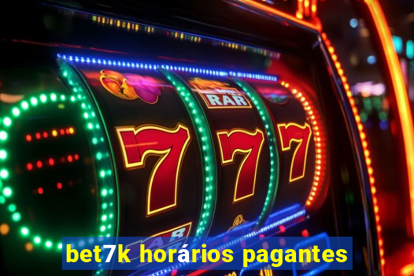 bet7k horários pagantes