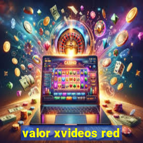 valor xvideos red