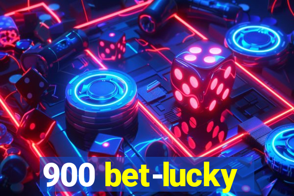 900 bet-lucky