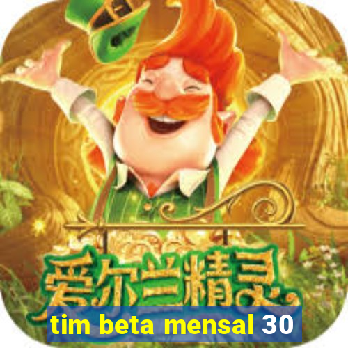 tim beta mensal 30