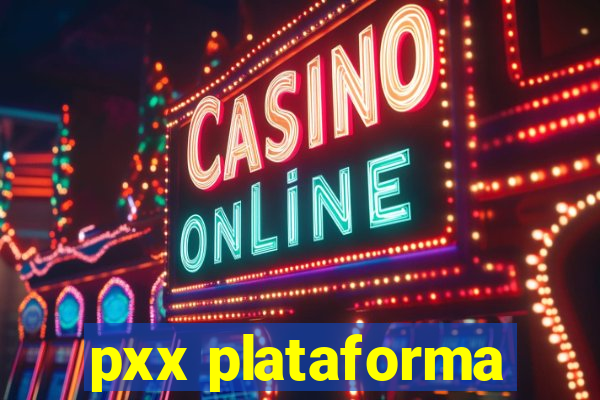 pxx plataforma