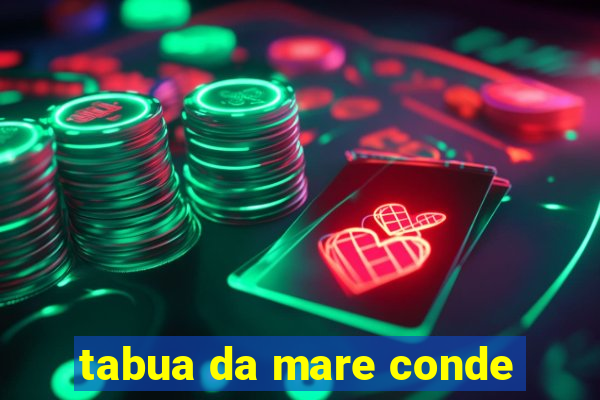 tabua da mare conde