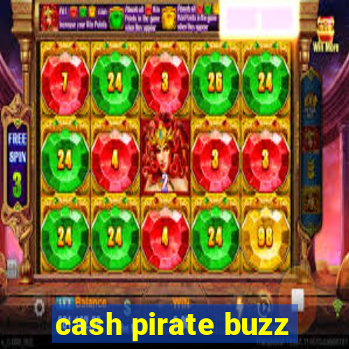 cash pirate buzz