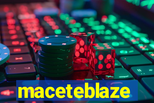 maceteblaze