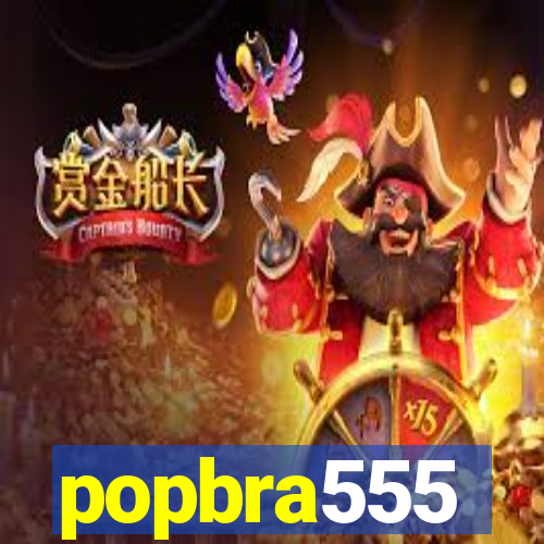 popbra555